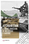 Afghanistan. Eterno crocevia di interessi e guerre libro di Rosselli Alberto