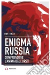 Enigma Russia. Comprendere l'anima dell'orso libro