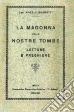 La Madonna delle nostre tombe. Letture e preghiere (rist. anast. 1938)