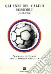 Gli anni del calcio rossoblu (1919-1994). Fotocronaca dell'Imolese libro