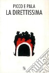 Picco e pala la Direttissima. Testimonianze e documenti della Direttissima libro