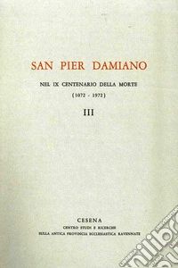 San Pier Damiano nel IX centenario della morte (1072-1972). Vol. 3 libro