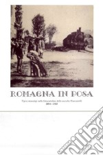 Romagna in posa. Tipi e stereotipi nelle fotocartoline della raccolta Piancastelli (1894-1915) libro