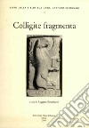 Colligite fragmenta. Studi in onore di mons. Francesco Lanzoni (1862-1929) libro di Benericetti R. (cur.)