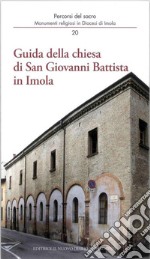 Guida della chiesa di San Giovanni Battista in Imola libro