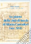 La pianta della città di Imola di Sforza Carradori (sec. XVI) libro di Giberti Mario