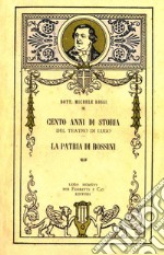 Cento anni di storia del teatro di Lugo. La patria di Rossini libro