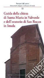 Guida della chiesa di Santa Maria in Valverde e dell'oratorio di San Rocco in Imola