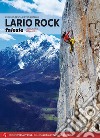 Lario Rock. Falesie. Lecco, Como, Valsassina. Ediz. italiana e inglese libro di Pesci Eugenio Buzzoni Pietro