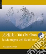 Tai chi shan. Montagna dell'equilibrio libro