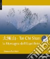 Tai chi shan. Montagna dell'equilibrio libro