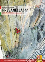 Presanella rock & Ice. Versante meridionale. Val Ronchina, Val Dossón, Val Cèrcen, Val Gabbiolo, Val Nardìs, Val d'Àmola e Val Corniello