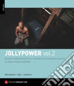 Jollypower. Vol. 2: Manuale di tecniche base ed evolute per l'arrampicata sportiva, e metodi di allenamento mentale