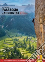 Passaggio a Nordovest. Falesie e vie in Piemonte occidentale. Vol. 1: Valle di Susa libro