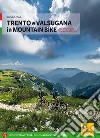 Trento e Valsugana in mountain bike libro di Conz Alessio
