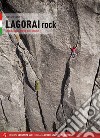 Lagorai rock. Arrampicate sul granito delle Dolomiti libro di Conz Alessio Tomio Gianfranco