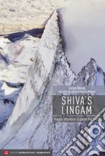 Shiva's Lingam. Viaggio attraverso la parete Nord-Est libro