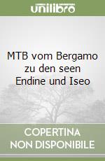 MTB vom Bergamo zu den seen Endine und Iseo libro