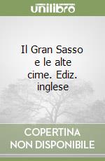 Il Gran Sasso e le alte cime. Ediz. inglese libro