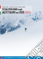 Scialpinismo negli Alti Tauri. 141 itinerari e varianti nel Parco Nazionale Alti tauri in Carinzia libro