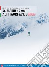 Scialpinismo negli Alti Tauri. 141 itinerari e varianti nel Parco Nazionale Alti tauri in Carinzia libro