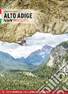 Alto Adige. Falesie. 125 proposte dalle Dolomiti allo Stelvio passando per Bolzano libro di Colombetti Guido