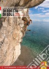 Di roccia di sole. Falesie. Arrampicate in Sicilia libro di Cappuccio Massimo Gallo Giuseppe