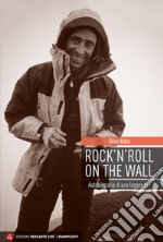 Rock 'n' roll on the wall. Autobiografia di una leggenda libro