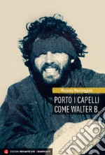 Porto i capelli come Walter B. libro