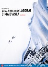 Scialpinismo in Lagorai e Cima d'Asta. 150 itinerari libro di Conz Alessio