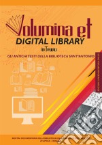 Volumina et digital library in Teano. Gli antichi testi della biblioteca Sant'Antonio. Catalogo della mostra (Teano, 29 aprile-8 maggio 2017). Ediz. illustrata libro