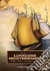 Lunigiana mediterranea. La storia, i paesi, le tradizioni, le famiglie libro