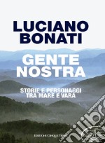 Gente nostra. Storie e personaggi tra mare e Vara libro