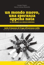 Un mondo nuovo, una speranza appena nata. Gli anni Sessanta alla Spezia ed in provincia. Vol. 2: Dalla Primavere di Praga all'Autunno caldo libro