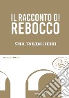 Il racconto di Rebocco. Storia, tradizioni e ricordi libro