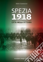 Spezia 1918. Città nella vittoria libro