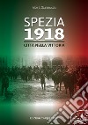 Spezia 1918. Città nella vittoria libro