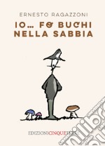 Io... fo buchi nella sabbia libro