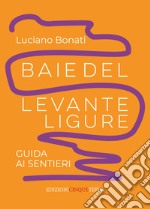 Baie del Levante ligure. Guida ai sentieri libro