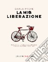 La mia Liberazione. Memorie di un mondo scomparso. Genova-Alassio, 1940-1945 libro