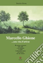 Marcello Ghione... una vita d'artista libro