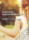 La teoria del bio psico spirituale-sociale. L'opuscolo della prevenzione e salute mentale emozionale spirituale libro