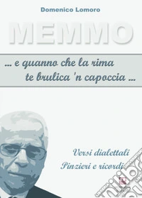 ...E quanno che la rima te brulica 'n capoccia... Versi dialettali. Pinzieri e ricordi libro