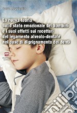 La nuova teoria sullo stato emozionale dei bambini e i suoi effetti sui recettori del legamento alveolo-dentale nel caso di digrignamento dei denti libro