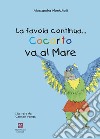 Cocorito va al mare. La favola continua.... Ediz. illustrata. Con Gioco libro di Menichelli Alessandra