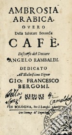 Ambrosia Arabica overo della salutare bevanda Cafè libro