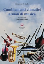 Cambiamenti climatici a suon di musica. Con CD-Audio libro