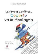 Cocorito va in montagna. La favola continua.... Ediz. illustrata. Con gadget libro