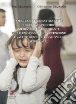 Famiglia e violenza assistita: i neuroni specchio mediatori rispecchianti delle emozioni e la prevenzione e salute mentale emozionale spirituale