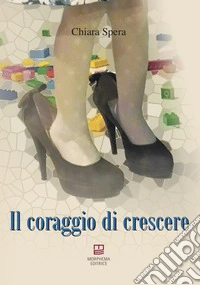 Il coraggio di crescere libro